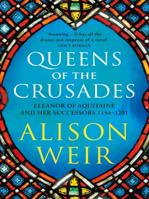 Title details for Queens of the Crusades by Alison Weir - Available